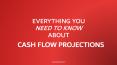 Everything You Need to Know About Cash Flow Projections PowerPoint PPT Presentation