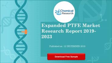 Expanded ptfe market research report 2019 2023