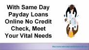 With Same Day Payday Loans Online No Credit Check, Meet Your Vital Needs