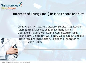 Internet of Things (IoT) in Healthcare Market Insights by Size, Status and Forecast 2025