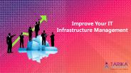 Improve Your IT Infrastructure Management - Tarika Technologies
