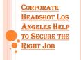 Corporate Headshot Los Angeles Highlights Confidence, Winning Mentality PowerPoint PPT Presentation