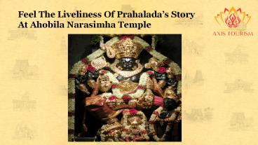 Feel The Liveliness Of Prahalada’s Story At Ahobila Narasimha Temple