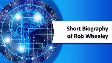 Short biography of rob wheeley