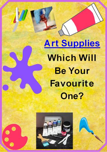 Art Supplies - Which Will Be Your Favourite One?