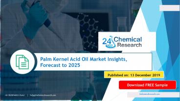 Palm kernel acid oil market insights, forecast to 2025