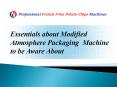 Essentials about Modified Atmosphere Packaging Machine to be Aware About PowerPoint PPT Presentation