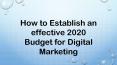 How to Establish an effective 2020 Budget for Digital Marketing PowerPoint PPT Presentation