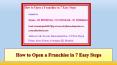 How to Open a Franchise in 7 Easy Steps PowerPoint PPT Presentation