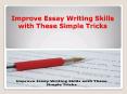 Improve Essay Writing Skills with Simple Tips PowerPoint PPT Presentation