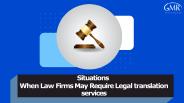 Situations  When Law Firms May Require Legal translation services