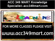 ACC 349 MART Knowledge Specialist--acc349mart.com
