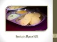 Instant Rava Idli Is For Any-Time, All-Time Hunger Needs PowerPoint PPT Presentation