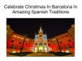 Celebrate Christmas In Barcelona In Amazing Spanish Traditions PowerPoint PPT Presentation