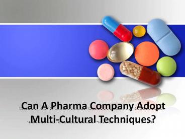 Do you know about the PCD Pharma company to adopt multi-culture techniques?
