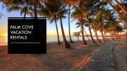 Palm Cove Vacation Rentals