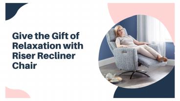 Give the Gift of Relaxation with Riser Recliner Chair