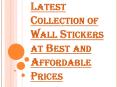 Latest Collection of Wall Stickers at Affordable Prices PowerPoint PPT Presentation