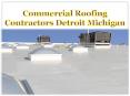Commercial Roofing Contractors Detroit Michigan PowerPoint PPT Presentation