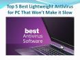 Top 5 Best Lightweight Antivirus for PC That Won’t Make it Slow PowerPoint PPT Presentation