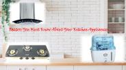 Factors You Must Know About Your Kitchen Appliances