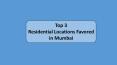 Top 3 Residential Locations Favoured in Mumbai PowerPoint PPT Presentation