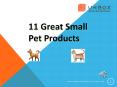 11 Great Small Pet Products