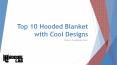 Top 10 Hooded Blanket with Cool Designs PowerPoint PPT Presentation