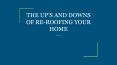 THE UP’S AND DOWNS OF RE-ROOFING YOUR HOME PowerPoint PPT Presentation