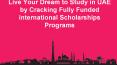 Live Your Dream to Study in UAE by Cracking Fully Funded international Scholarships Programs (1) PowerPoint PPT Presentation