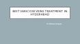 Best Varicose Veins Treatment In Hyderabad (1) PowerPoint PPT Presentation