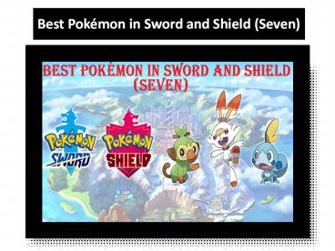 Best Pokémon in Sword and Shield (Seven)