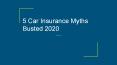 5 Car Insurance Myths Busted 2020 PowerPoint PPT Presentation