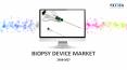 Biopsy Device Market Size & Share 2019-2027 PowerPoint PPT Presentation