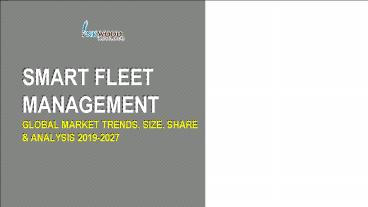 Global Smart Fleet Management Market 2019-2027| Inkwood Research