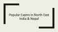 Popular Exams in North East India & Nepal (1) PowerPoint PPT Presentation