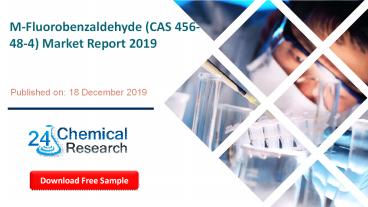 M-Fluorobenzaldehyde (CAS 456-48-4) Market Report 2019