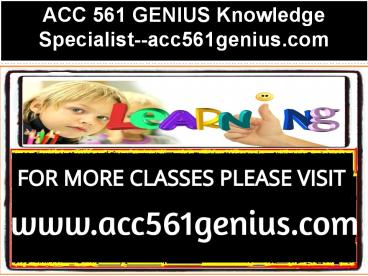 ACC 561 GENIUS Knowledge Specialist--acc561genius.com