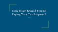 How Much Should You Be Paying Your Tax Preparer? PowerPoint PPT Presentation
