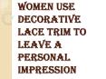 Decorative Lace Trim Helps Women to Display Inherent Talent PowerPoint PPT Presentation