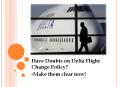 Make Your Doubts Clear- Delta Flight Change Policy PowerPoint PPT Presentation