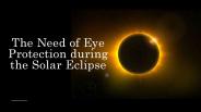 The Need of Eye Protection during the Solar Eclipse