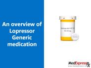 An overview of Lopressor generic medication