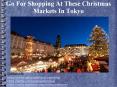 Go For Shopping At These Christmas Markets In Tokyo PowerPoint PPT Presentation
