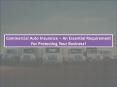 Commercial Auto Insurance – An Essential Requirement For Protecting Your Business! PowerPoint PPT Presentation