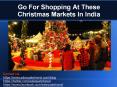 Go For Shopping At These Christmas Markets In India PowerPoint PPT Presentation