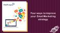 Four ways to improve your email marketing strategy in 2020 PowerPoint PPT Presentation
