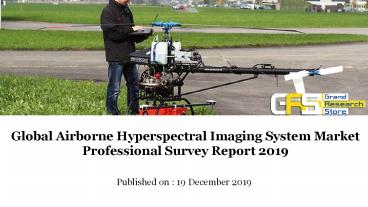 Global airborne hyperspectral imaging system market professional survey report 2019