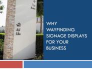 Why Wayfinding signage Displays For Your Business?