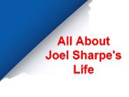 All About Joel Sharpe's Life